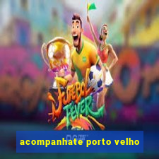 acompanhate porto velho